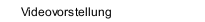 Videovorstellung