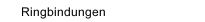 Ringbindungen