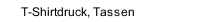 T-Shirtdruck, Tassen