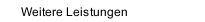 Weitere Leistungen